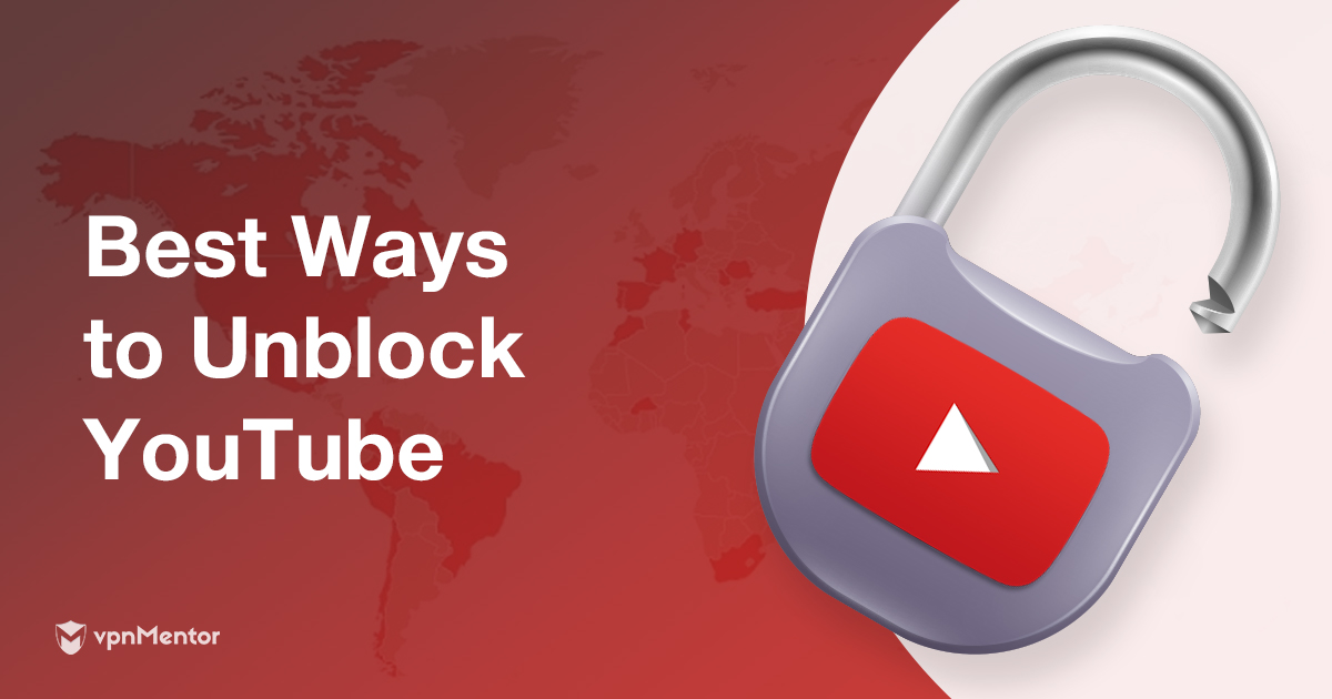 10种解锁YouTube并观看所有内容的简单方法