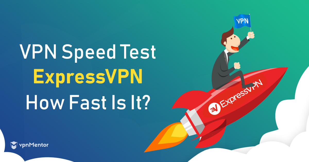 ExpressVPN速度测试 – 谁是2022年最快的VPN？