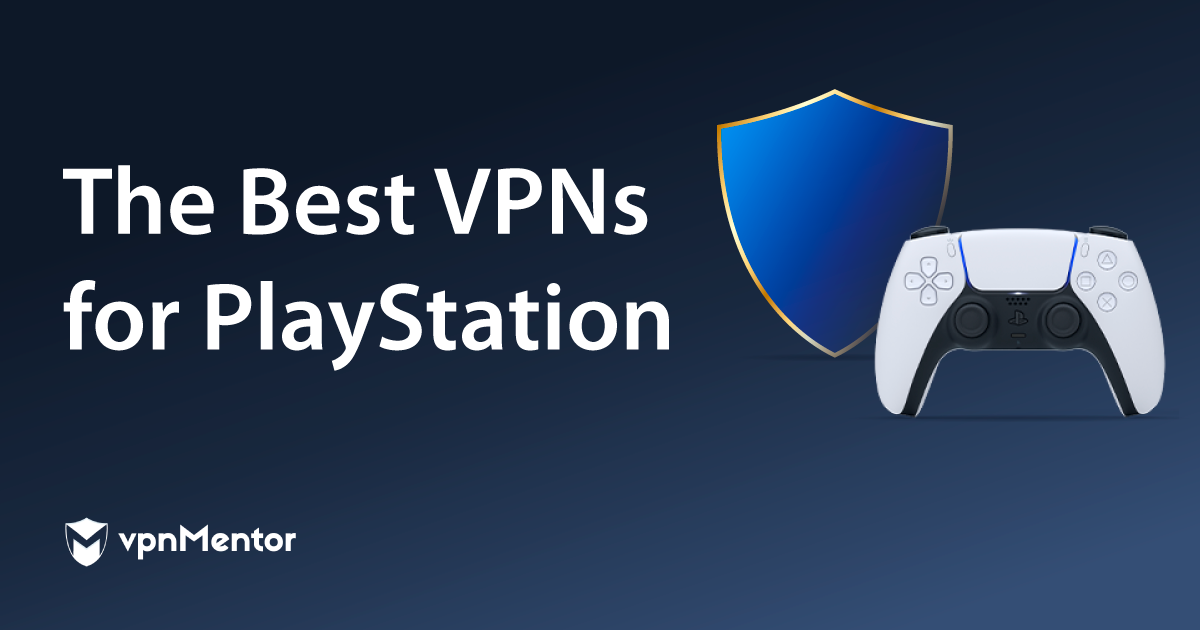 2024年5款最佳PS4/PS5 VPN（附设置指南）