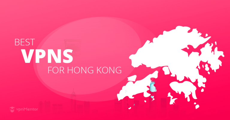 2024年香港5大VPN – 安全、流媒体适用且快速
