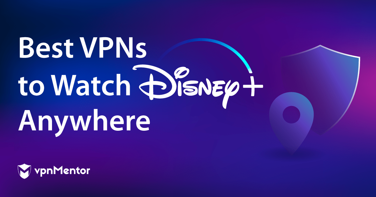 随时随地看Disney+的7款最佳 VPN（2023年）